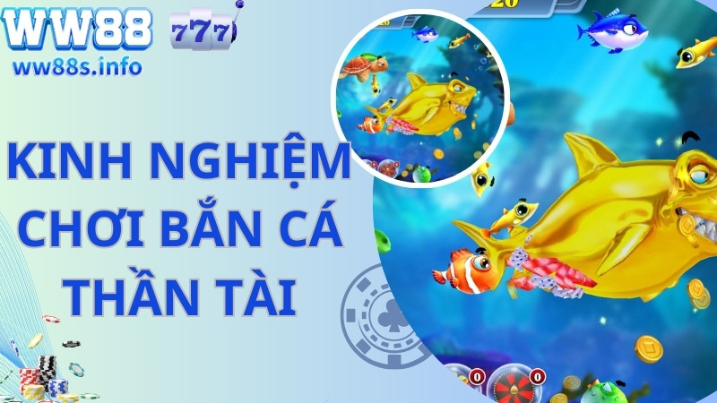 Kinh nghiệm chơi bắn cá thần tài