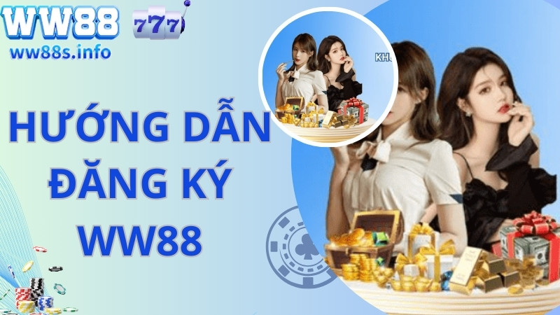 Các bước đăng ký WW88 cơ bản