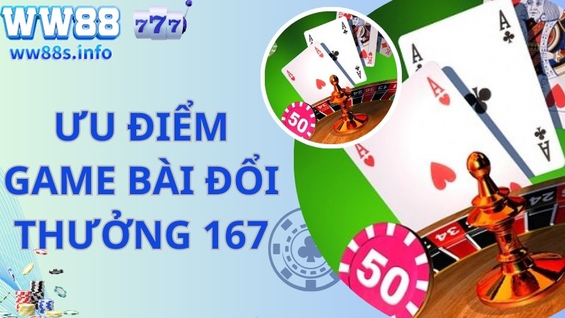 Game bài đổi thưởng 167 cập nhật loạt game cực kỳ hấp dẫn