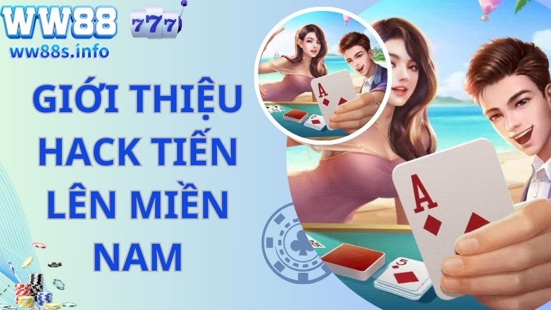 Phần mềm hack Tiến Lên Miền Nam là gì?