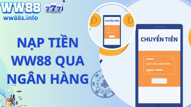 Nạp tiền WW88 dựa trên tài khoản ngân hàng 