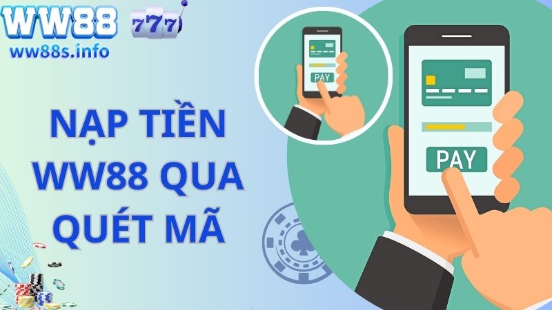 Nạp tiền WW88 dựa trên mã QR trực tuyến 