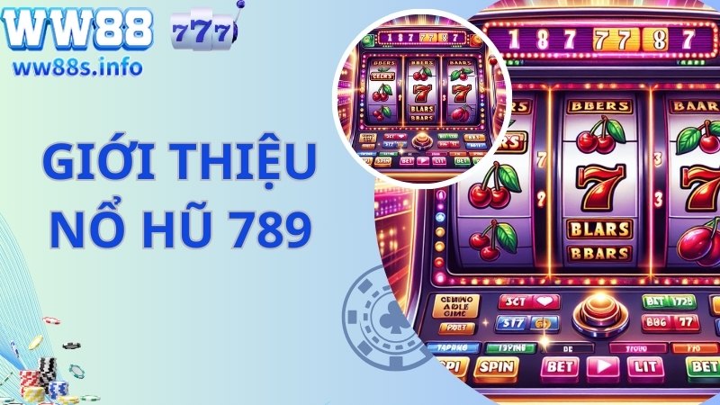 Giới thiệu về cổng game nổ hũ 789 đình đám 