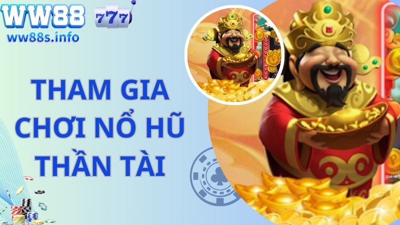 Chi tiết quy trình 3 bước nhập cuộc nổ hũ Thần Tài 