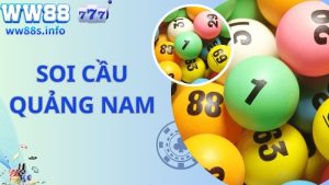 Bật Mí Bí Quyết Soi Cầu Quảng Nam Chắc Thắng 100% 