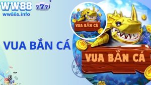 Vua Bắn Cá WW88 - Siêu Phẩm Đổi Thưởng Đẳng Cấp 2024