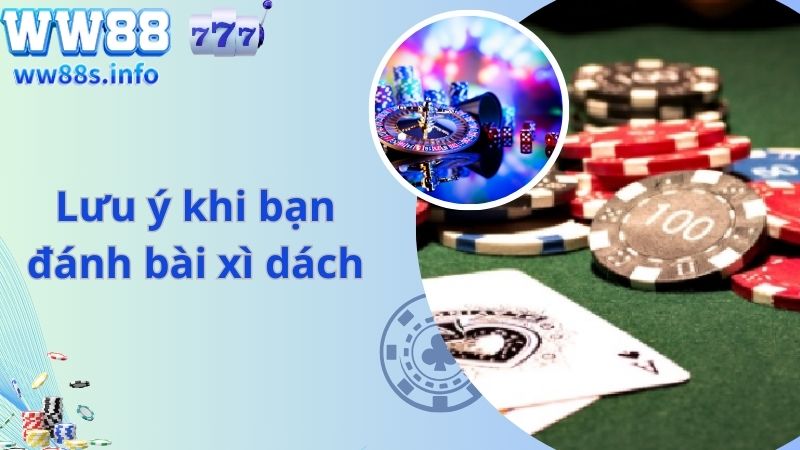 Lưu ý khi bạn đánh bài xì dách